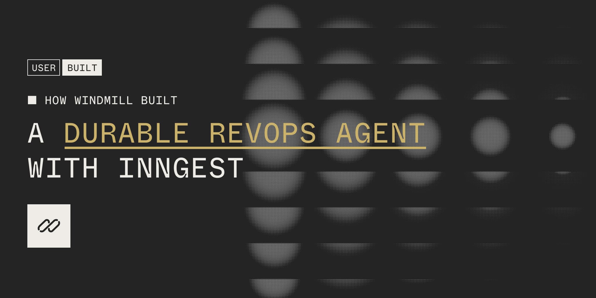 User Built: How Windmill Built a Durable Internal Ops Agent with Inngest